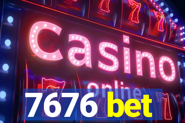 7676 bet